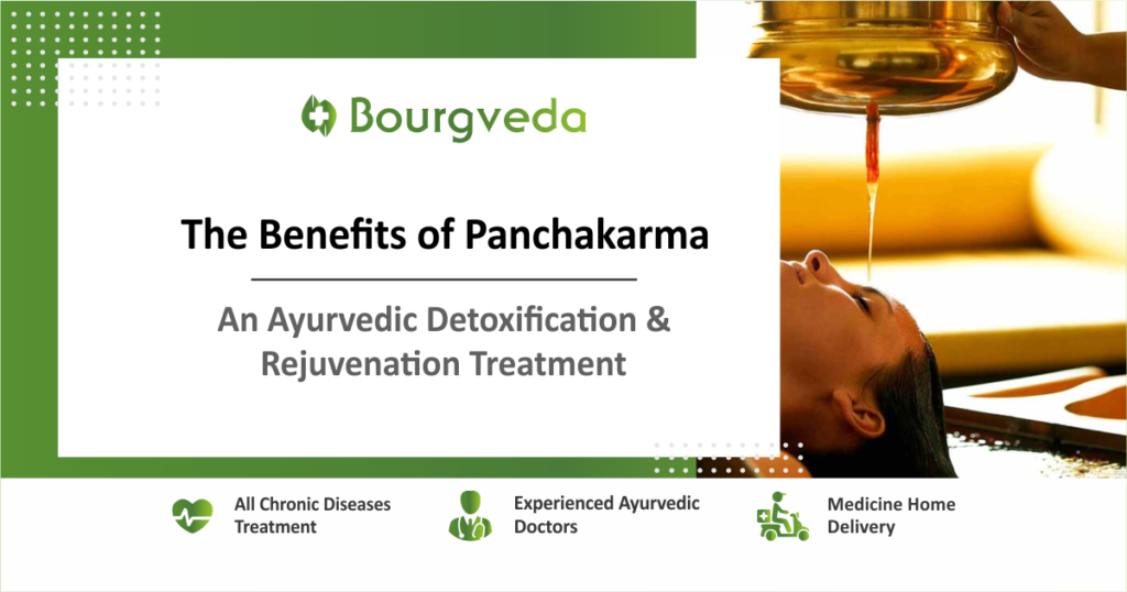 The Benefits of Panchakarma: An Ayurvedic Detoxification and Rejuvenation Treatment